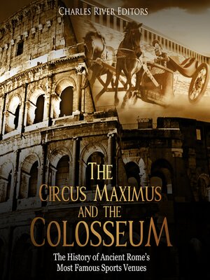 cover image of The Circus Maximus and the Colosseum